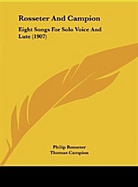 Rosseter and Campion: Eight Songs for Solo Voice and Lute (1907) (Hardcover)