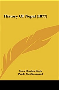 History of Nepal (1877) (Hardcover)