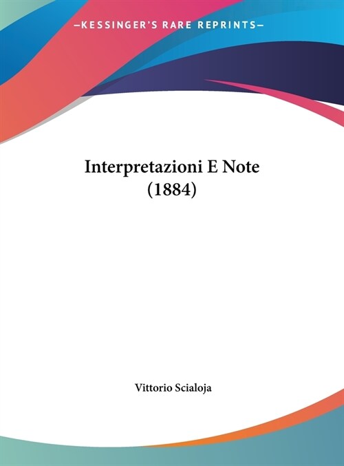 Interpretazioni E Note (1884) (Hardcover)