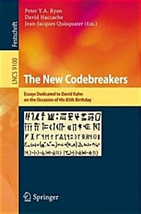 The New Codebreakers: Essays Dedicated to David Kahn on the Occasion of His 85th Birthday (Paperback, 2016)