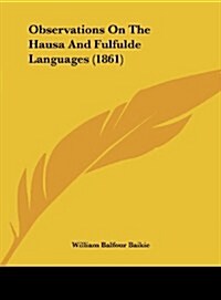 Observations on the Hausa and Fulfulde Languages (1861) (Hardcover)