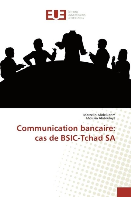 Communication Bancaire: Cas de Bsic-Tchad Sa (Paperback)