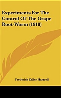 Experiments for the Control of the Grape Root-Worm (1918) (Hardcover)