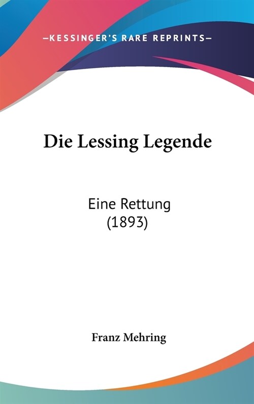 Die Lessing Legende: Eine Rettung (1893) (Hardcover)