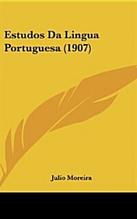 Estudos Da Lingua Portuguesa (1907) (Hardcover)