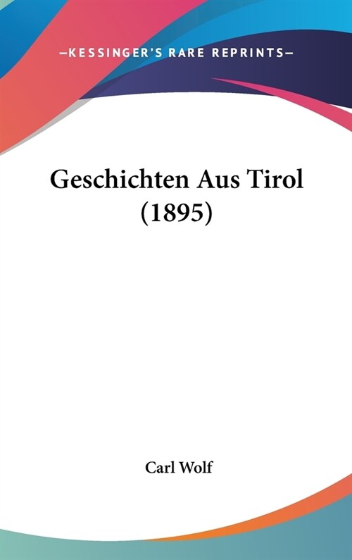 Geschichten Aus Tirol (1895) (Hardcover)