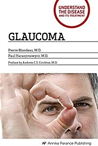 Glaucoma: Understand the Disease and Its Treatment (Paperback)