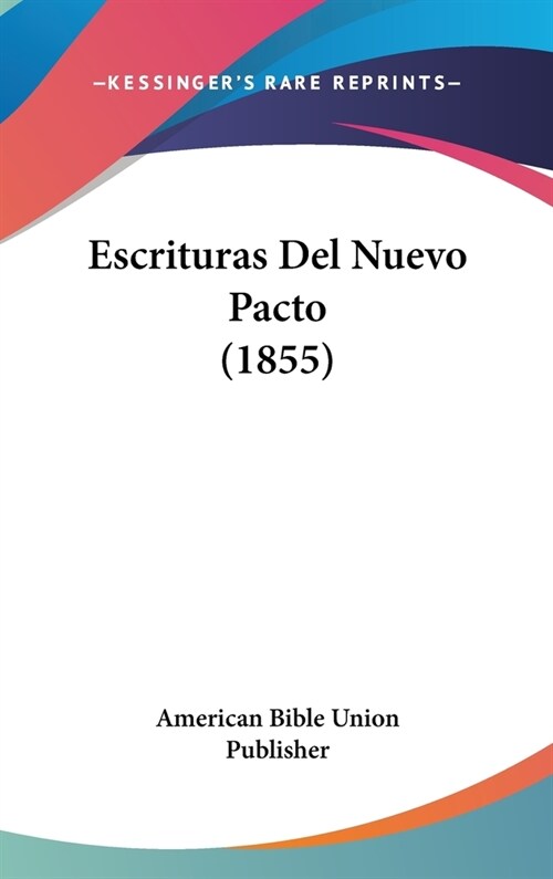 Escrituras del Nuevo Pacto (1855) (Hardcover)