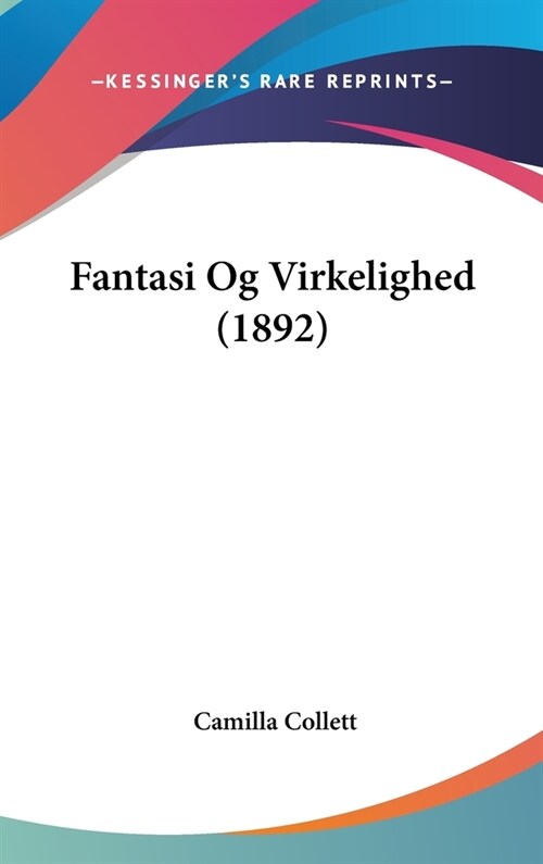 Fantasi Og Virkelighed (1892) (Hardcover)