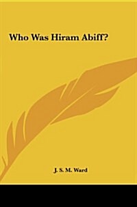 Who Was Hiram Abiff? (Hardcover)