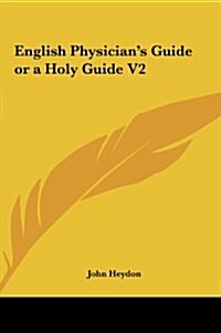 English Physicians Guide or a Holy Guide V2 (Hardcover)