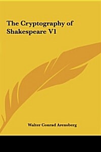 The Cryptography of Shakespeare V1 (Hardcover)