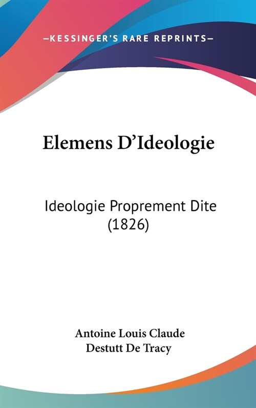 Elemens DIdeologie: Ideologie Proprement Dite (1826) (Hardcover)