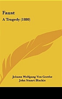 Faust: A Tragedy (1880) (Hardcover)