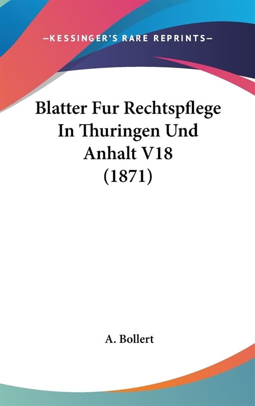 Blatter Fur Rechtspflege in Thuringen Und Anhalt V18 (1871) (Hardcover)