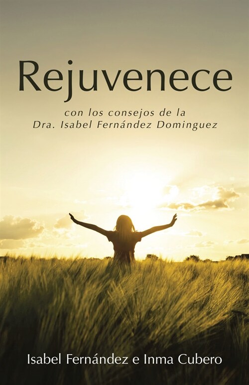 Rejuvenece: Con Los Consejos de La Dra. Isabel Fernandez Dominguez (Paperback)