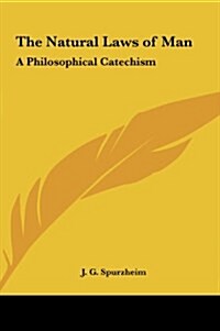 The Natural Laws of Man: A Philosophical Catechism (Hardcover)