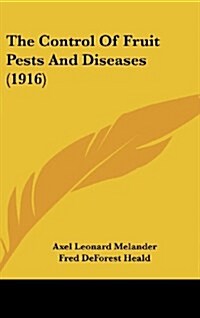 The Control of Fruit Pests and Diseases (1916) (Hardcover)