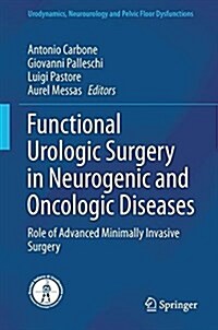 Functional Urologic Surgery in Neurogenic and Oncologic Diseases: Role of Advanced Minimally Invasive Surgery (Hardcover, 2016)