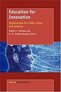 Education for Innovation: Implications for India, China and America (Hardcover)