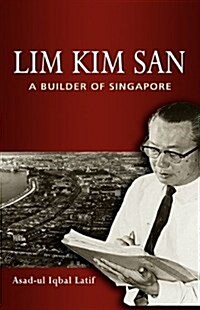 Lim Kim San: A Builder of Singapore (Hardcover)