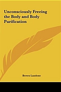 Unconsciously Freeing the Body and Body Purification (Hardcover)