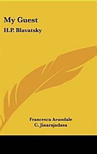 My Guest: H.P. Blavatsky (Hardcover)