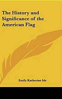 The History and Significance of the American Flag (Hardcover)