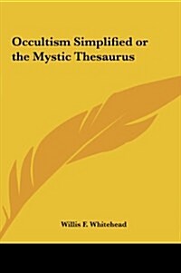 Occultism Simplified or the Mystic Thesaurus (Hardcover)