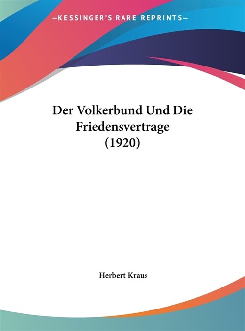 Der Volkerbund Und Die Friedensvertrage (1920) (Hardcover)