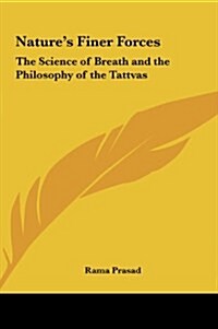Natures Finer Forces: The Science of Breath and the Philosophy of the Tattvas (Hardcover)