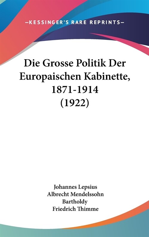 Die Grosse Politik Der Europaischen Kabinette, 1871-1914 (1922) (Hardcover)