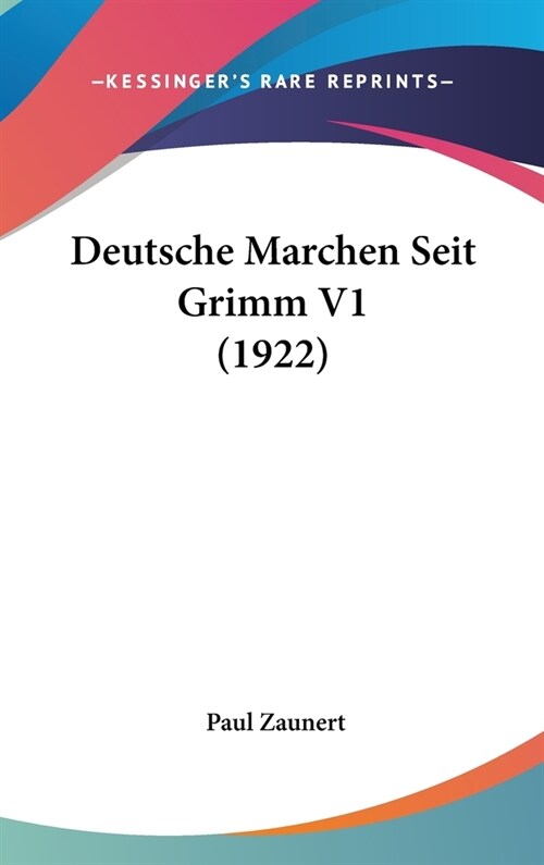 Deutsche Marchen Seit Grimm V1 (1922) (Hardcover)