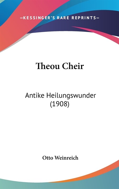 Theou Cheir: Antike Heilungswunder (1908) (Hardcover)