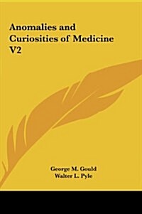 Anomalies and Curiosities of Medicine V2 (Hardcover)