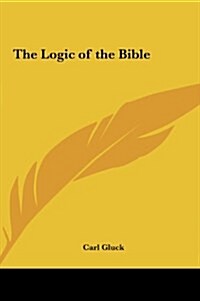 The Logic of the Bible (Hardcover)