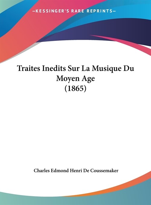 Traites Inedits Sur La Musique Du Moyen Age (1865) (Hardcover)