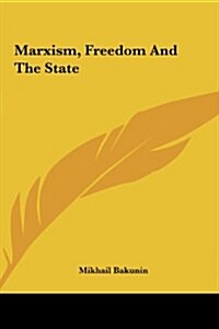 Marxism, Freedom and the State (Hardcover)