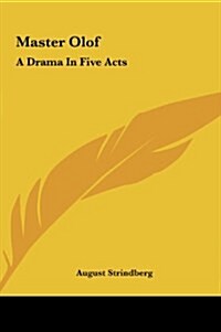 Master Olof: A Drama in Five Acts (Hardcover)