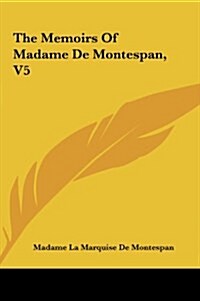 The Memoirs of Madame de Montespan, V5 (Hardcover)