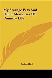 My Strange Pets and Other Memories of Country Life (Hardcover)