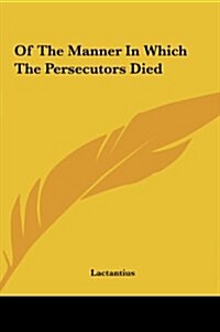 Of the Manner in Which the Persecutors Died (Hardcover)