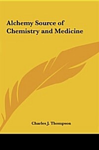 Alchemy Source of Chemistry and Medicine (Hardcover)