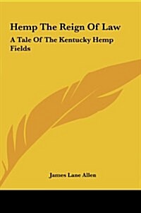 Hemp the Reign of Law: A Tale of the Kentucky Hemp Fields (Hardcover)