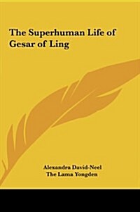 The Superhuman Life of Gesar of Ling (Hardcover)
