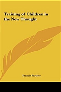 Training of Children in the New Thought (Hardcover)