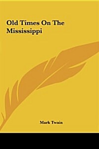 Old Times on the Mississippi (Hardcover)