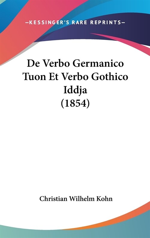 de Verbo Germanico Tuon Et Verbo Gothico Iddja (1854) (Hardcover)