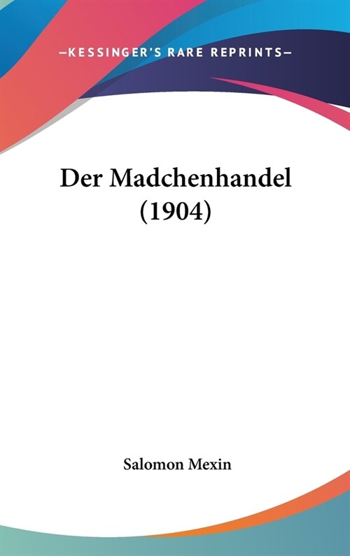Der Madchenhandel (1904) (Hardcover)