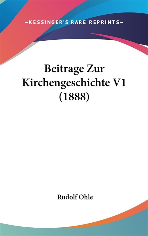 Beitrage Zur Kirchengeschichte V1 (1888) (Hardcover)